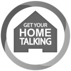 GET YOUR HOME TALKING