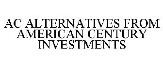 AC ALTERNATIVES FROM AMERICAN CENTURY INVESTMENTS