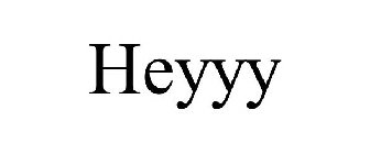 HEYYY