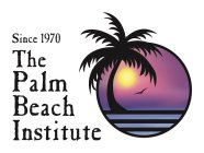 SINCE 1970 THE PALM BEACH INSTITUTE