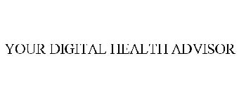 YOUR DIGITAL HEALTH ADVISOR