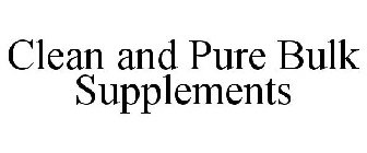 CLEAN AND PURE BULK SUPPLEMENTS