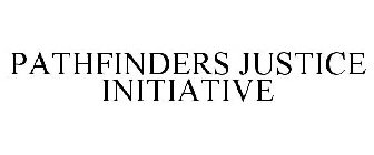 PATHFINDERS JUSTICE INITIATIVE