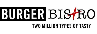 BURGER BISTRO TWO MILLION TYPES OF TASTY