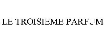 LE TROISIEME PARFUM