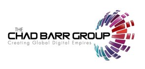 THE CHAD BARR GROUP CREATING GLOBAL DIGITAL EMPIRES
