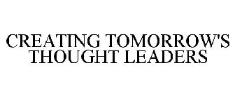 CREATING TOMORROW'S THOUGHT LEADERS