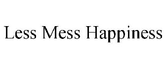 LESS MESS HAPPINESS