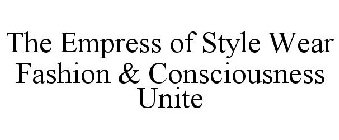 THE EMPRESS OF STYLE WEAR FASHION & CONSCIOUSNESS UNITE