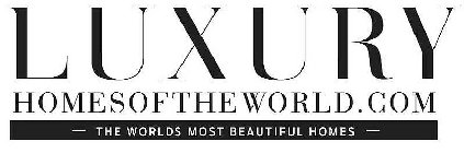 LUXURY HOMES OF THE WORLD.COM THE WORLDS MOST BEAUTIFUL HOMES