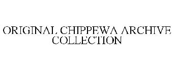 ORIGINAL CHIPPEWA ARCHIVE COLLECTION