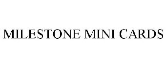 MILESTONE MINI CARDS