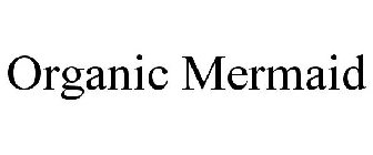 ORGANIC MERMAID