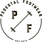 PEDESTAL FOOTWEAR PF EST 2014