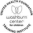 UNITED HEALTH FOUNDATION WASHBURN CENTER FOR CHILDREN TRAINING INSTITUTE
