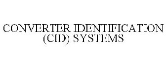 CONVERTER IDENTIFICATION (CID) SYSTEMS