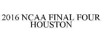 2016 NCAA FINAL FOUR HOUSTON