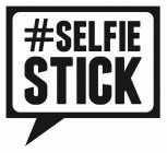 #SELFIESTICK
