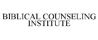BIBLICAL COUNSELING INSTITUTE