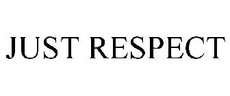 JUST RESPECT