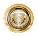 GLOBAL INFORMATION SECURITY & ASSURANCE COUNCIL GISAC CENTER OF EXCELLENCE FOR ADVANCED INFORMATION SECURITY STUDIES