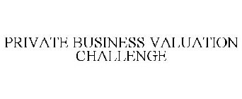PRIVATE BUSINESS VALUATION CHALLENGE