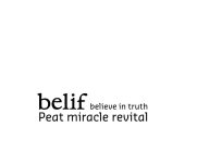 BELIF BELIEVE IN TRUTH PEAT MIRACLE REVITAL
