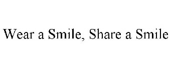 WEAR A SMILE, SHARE A SMILE