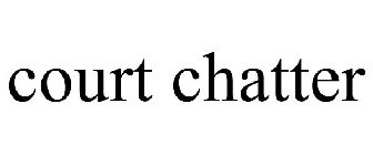 COURT CHATTER