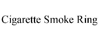 CIGARETTE SMOKE RING