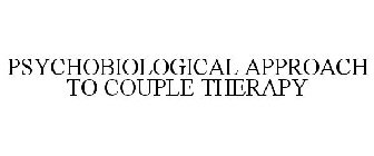 PSYCHOBIOLOGICAL APPROACH TO COUPLE THERAPY