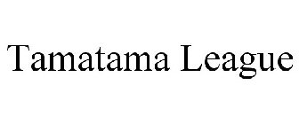 TAMATAMA LEAGUE