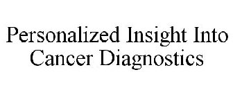 PERSONALIZED INSIGHT INTO CANCER DIAGNOSTICS