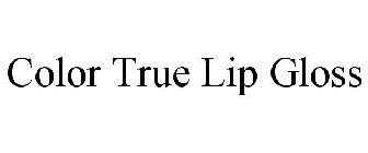 COLOR TRUE LIP GLOSS