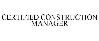 CERTIFIED CONSTRUCTION MANAGER