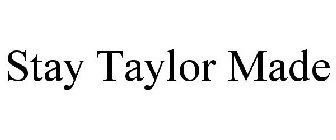 STAY TAYLOR MADE