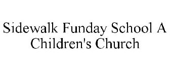 SIDEWALK FUNDAY SCHOOL A CHILDREN'S CHURCH