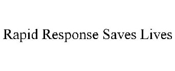 RAPID RESPONSE SAVES LIVES
