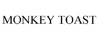 MONKEY TOAST
