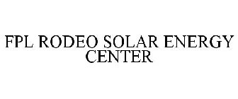 FPL RODEO SOLAR ENERGY CENTER