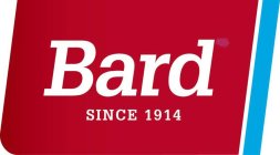 BARD SINCE 1914