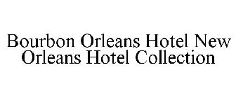 BOURBON ORLEANS HOTEL NEW ORLEANS HOTELCOLLECTION