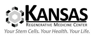 KANSAS REGENERATIVE MEDICINE CENTER YOURSTEM CELLS. YOUR HEALTH. YOUR LIFE.