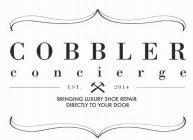 COBBLER CONCIERGE EST. 2014 BRINGING LUXURY SHOE REPAIR DIRECTLY TO YOUR DOOR