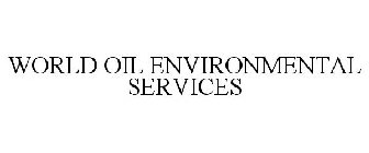 WORLD OIL ENVIRONMENTAL SERVICES