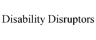 DISABILITY DISRUPTORS