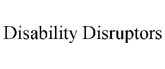 DISABILITY DISRUPTORS