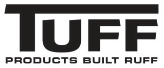 TUFF PRODUCTS BUILT RUFF