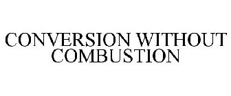 CONVERSION WITHOUT COMBUSTION