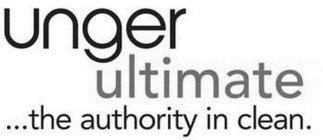 UNGER ULTIMATE ...THE AUTHORITY IN CLEAN.